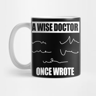 A Wise Doctor Once Wrote Medical Funny Doctor Handwriting Mug